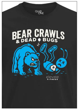 Bear Crawls & Deadbugs shirt — Elevate Fitness Overland Park gear